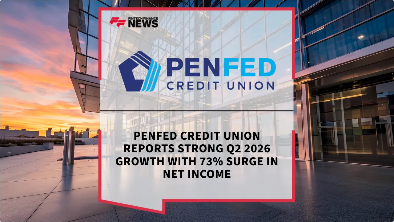 Press Release: PenFed Credit Union Reports Strong Q2 2026 Growth with 73% Surge in Net Income | Featured Image by FF News