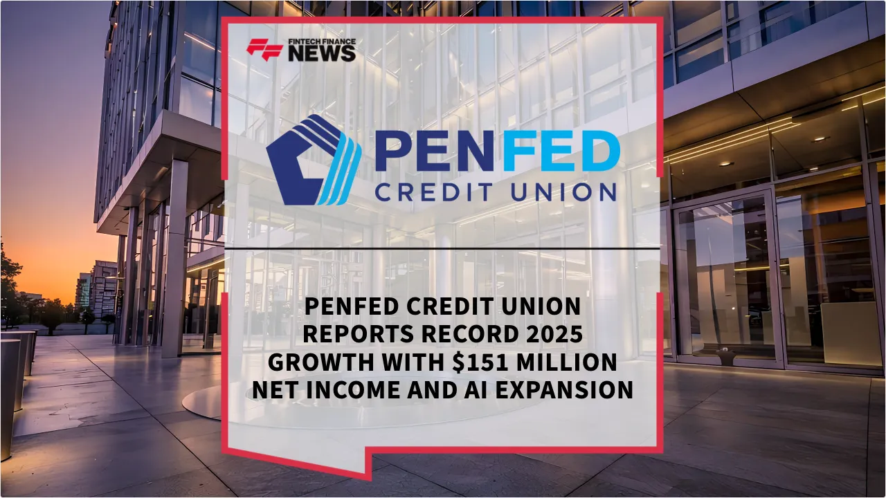Press Release: PenFed Credit Union Reports Record 2025 Growth with $151 Million Net Income and AI Expansion | Featured Image by FF News