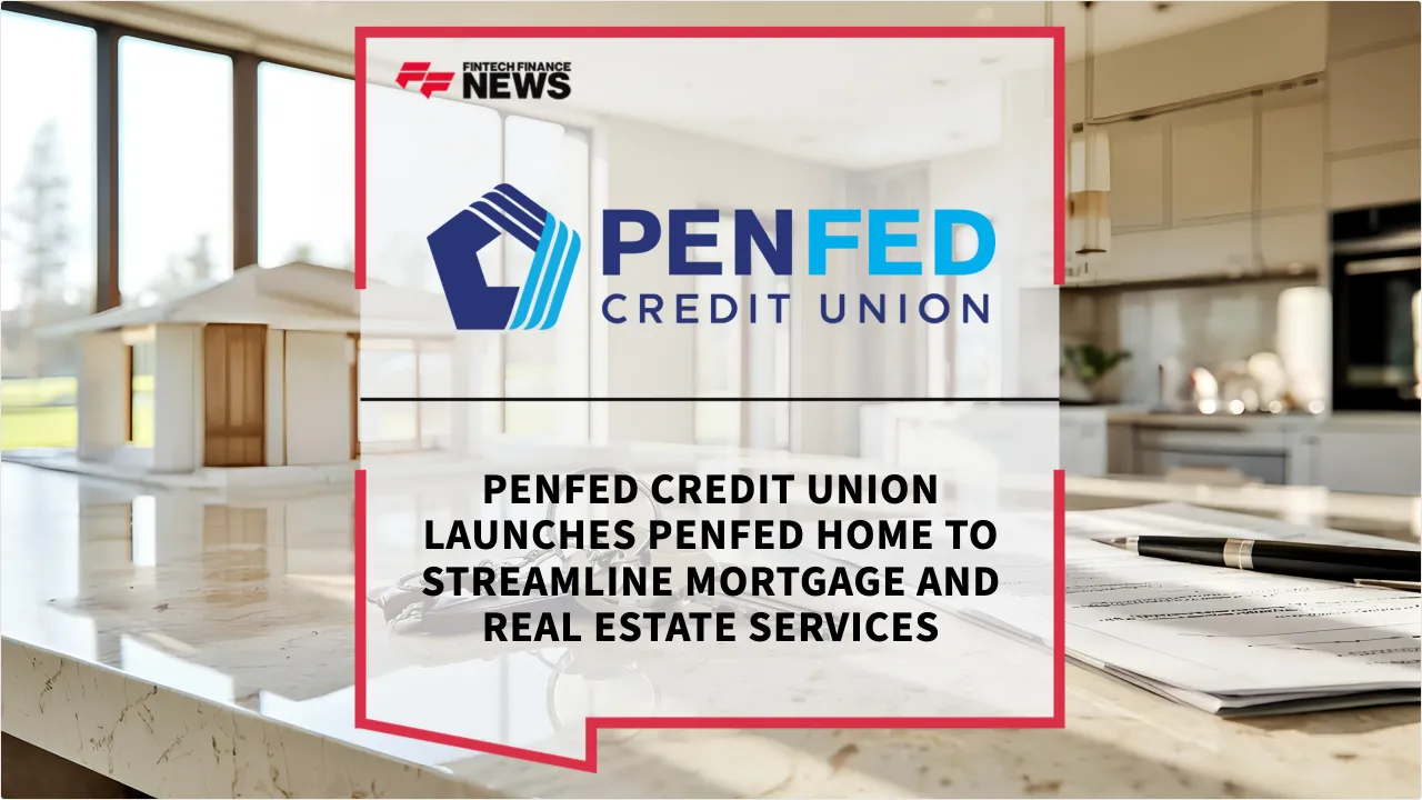 Press Release: PenFed Credit Union Launches PenFed Home to Streamline Mortgage and Real Estate Services | Featured Image by FF News