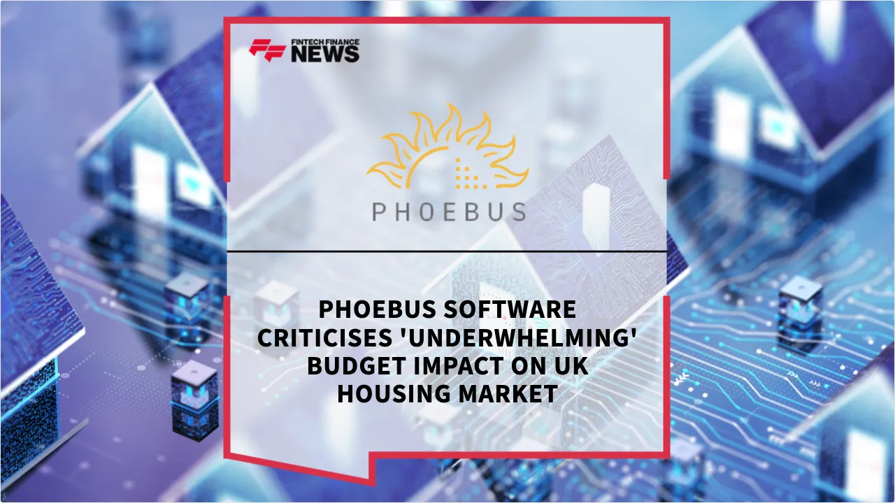 Press Release: Phoebus Software Criticises 'Underwhelming' Budget Impact on UK Housing Market | Featured Image by FF News