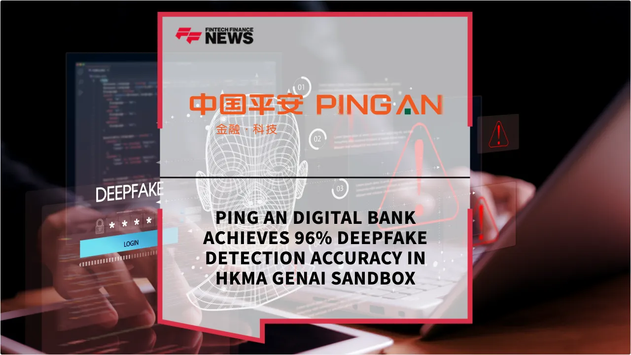 Press Release: Ping An Digital Bank Achieves 96% Deepfake Detection Accuracy in HKMA GenAI Sandbox | Featured Image by FF News