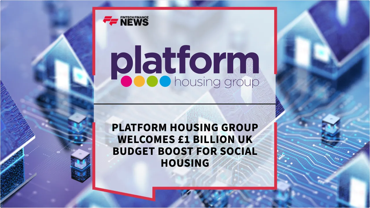 Press Release: Platform Housing Group Welcomes £1 Billion UK Budget Boost for Social Housing | Featured Image by FF News