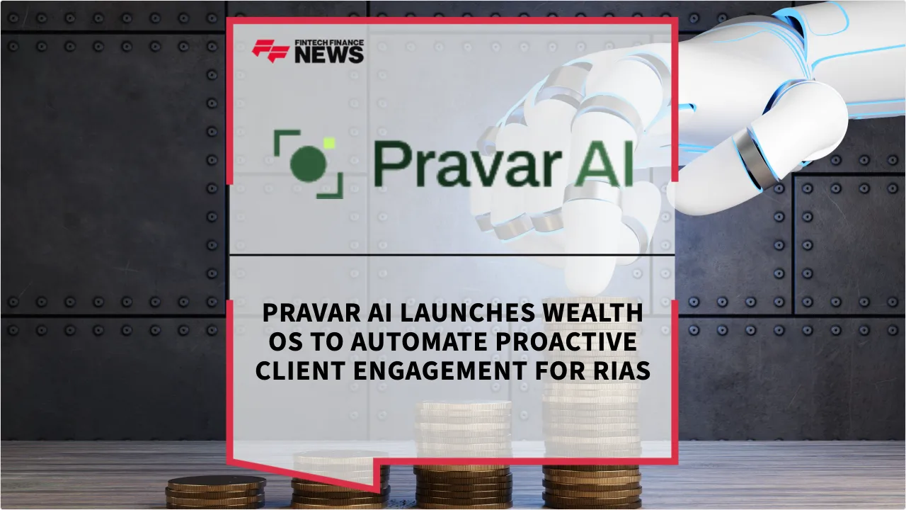 Press Release: Pravar AI Launches Wealth OS to Automate Proactive Client Engagement for RIAs | Featured Image by FF News