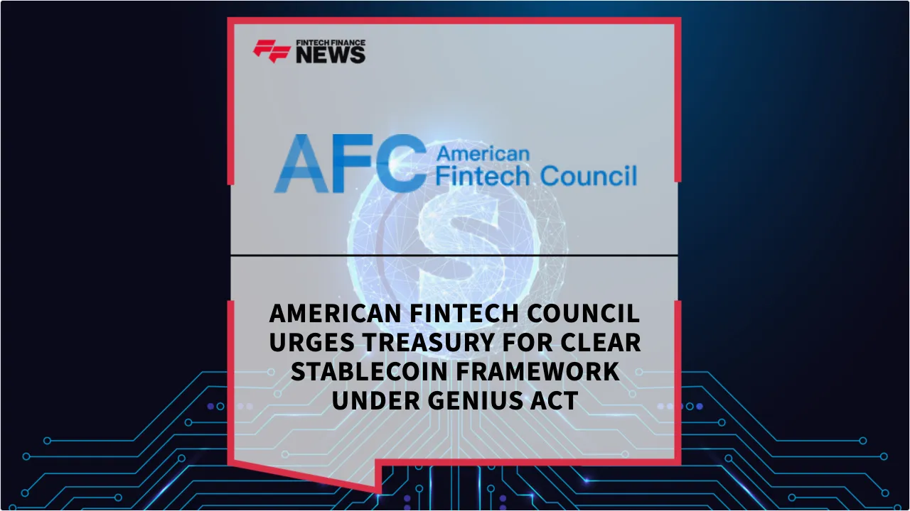 Press Release: American Fintech Council Urges Treasury for Clear Stablecoin Framework Under GENIUS Act | Featured Image by FF News