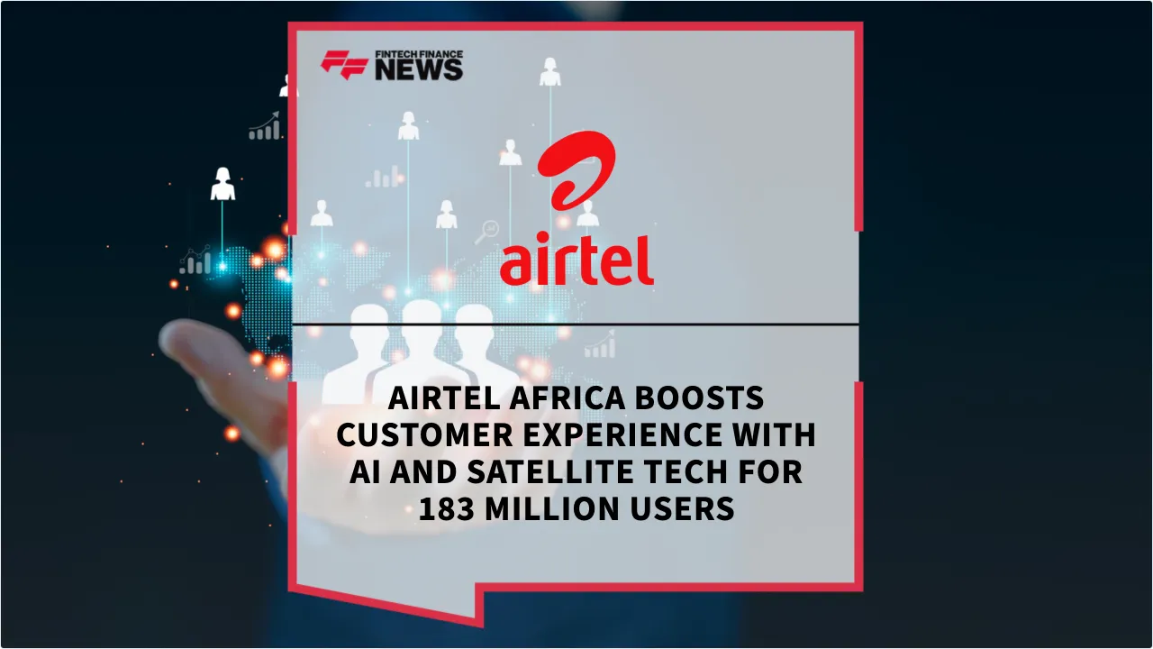 Press Release: Airtel Africa Boosts Customer Experience with AI and Satellite Tech for 183 Million Users | Featured Image by FF News