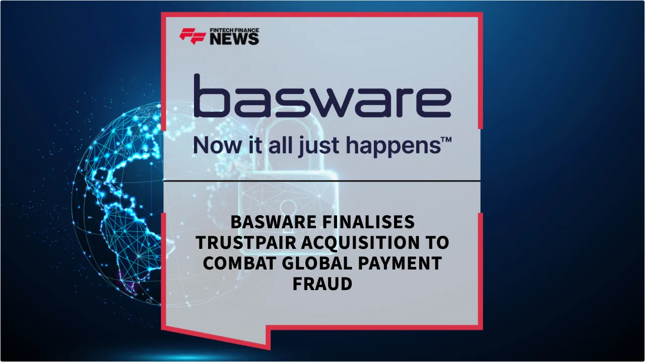 Press Release: Basware Finalises Trustpair Acquisition to Combat Global Payment Fraud | Featured Image by FF News
