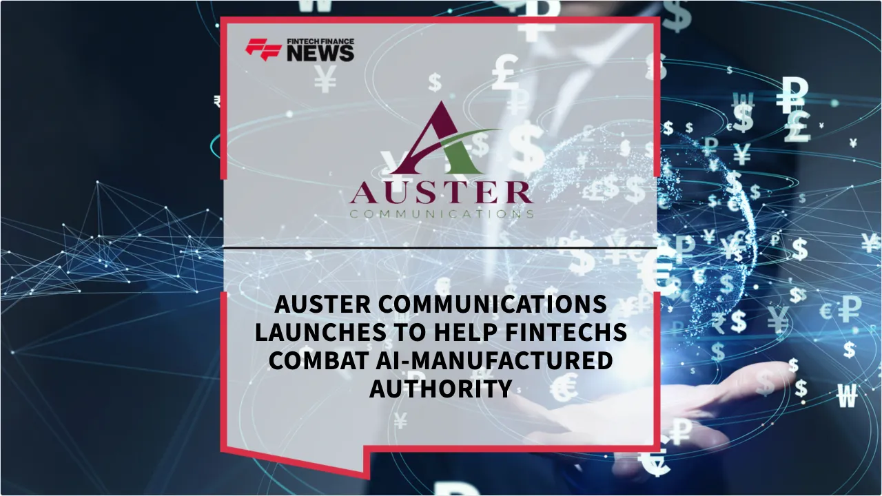 Press Release: Auster Communications Launches to Help Fintechs Combat AI-Manufactured Authority | Featured Image by FF News