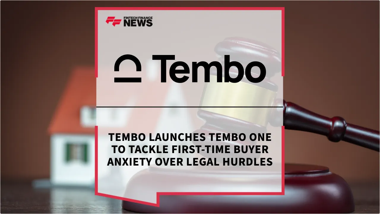 Press Release: Tembo Launches Tembo One to Tackle First-Time Buyer Anxiety Over Legal Hurdles | Featured Image by FF News