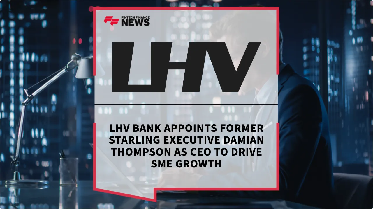Press Release: LHV Bank Appoints Former Starling Executive Damian Thompson as CEO to Drive SME Growth | Featured Image by FF News