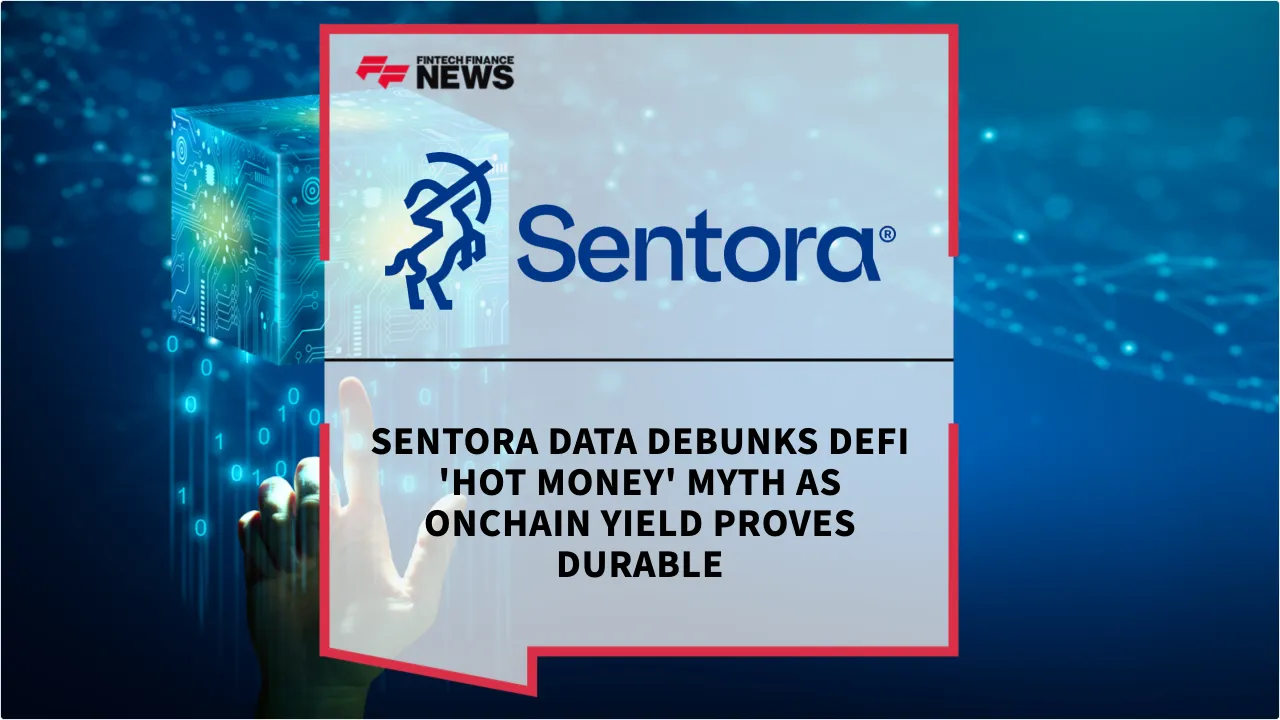 Press Release: Sentora Data Debunks DeFi 'Hot Money' Myth as Onchain Yield Proves Durable | Featured Image by FF News
