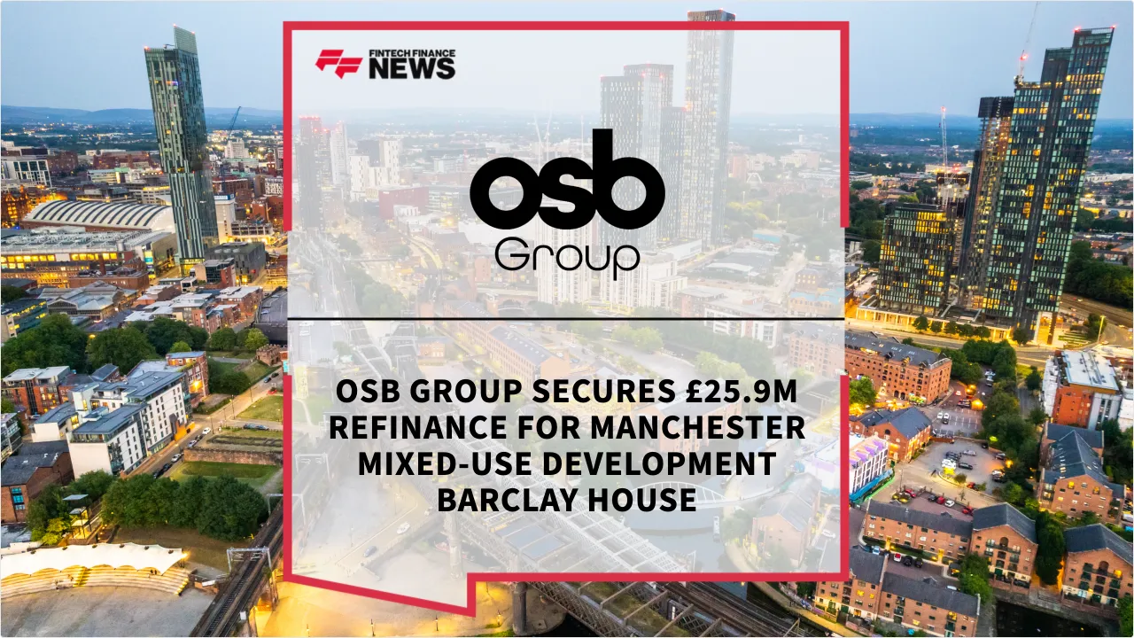 Press Release: OSB Group Secures £25.9m Refinance for Manchester Mixed-Use Development Barclay House | Featured Image by FF News