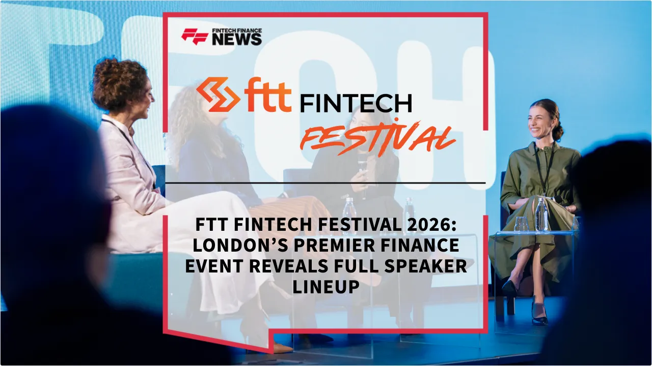 Press Release: FTT Fintech Festival 2026: London’s Premier Finance Event Reveals Full Speaker Lineup | Featured Image by FF News