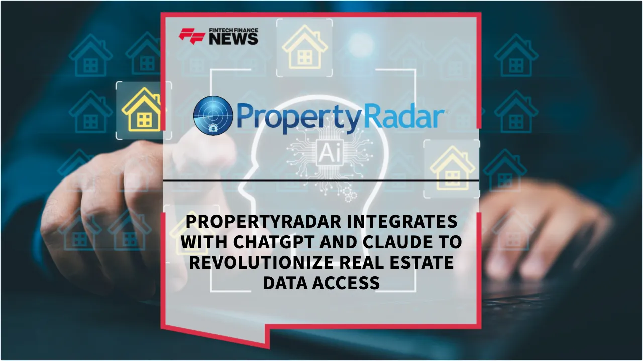 Press Release: PropertyRadar Integrates with ChatGPT and Claude to Revolutionize Real Estate Data Access | Featured Image by FF News