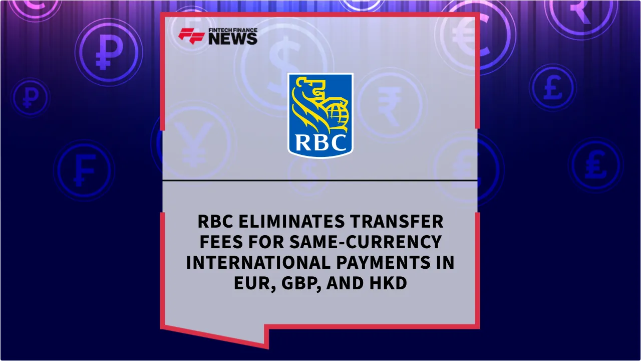 Press Release: RBC Eliminates Transfer Fees for Same-Currency International Payments in EUR, GBP, and HKD | Featured Image by FF News