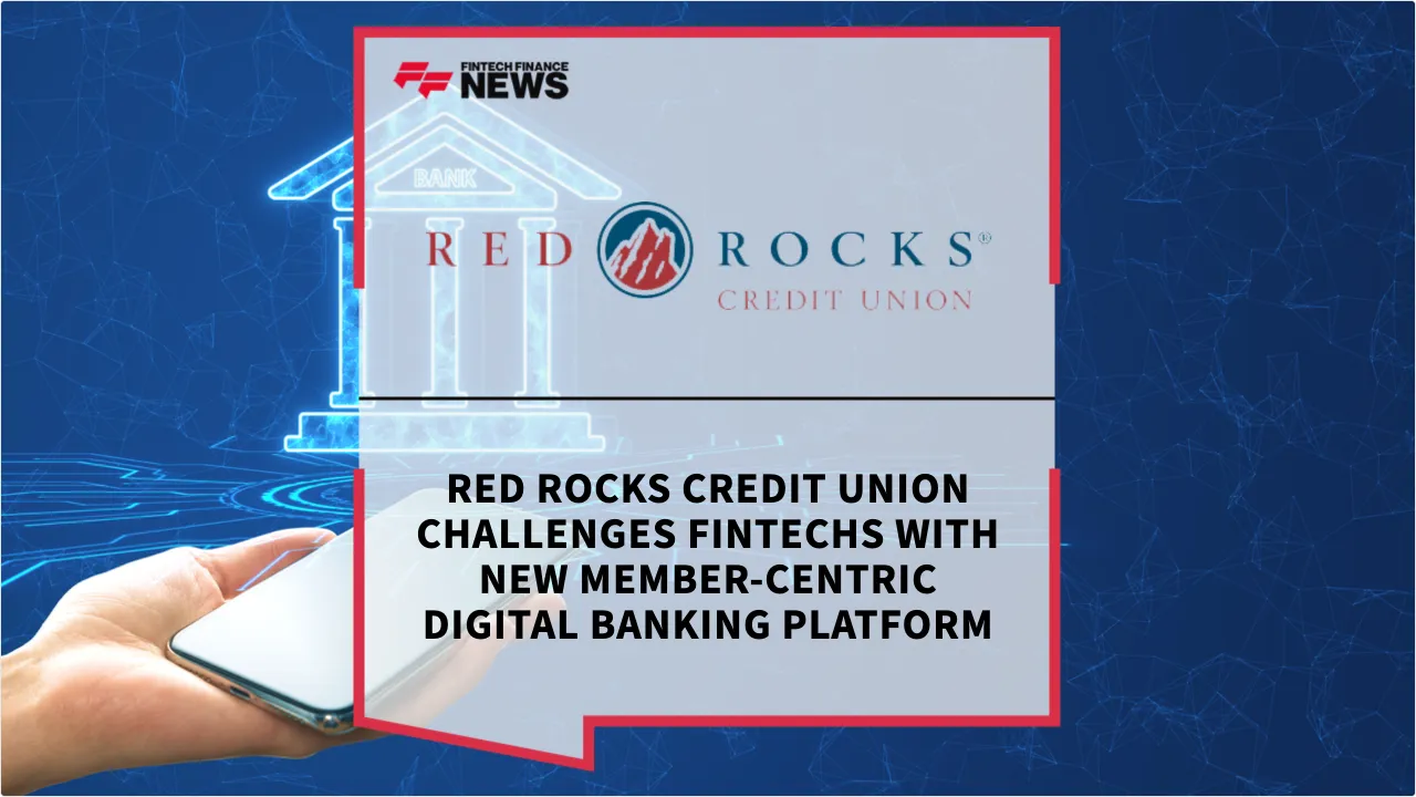 Press Release: Red Rocks Credit Union Challenges Fintechs with New Member-Centric Digital Banking Platform | Featured Image by FF News