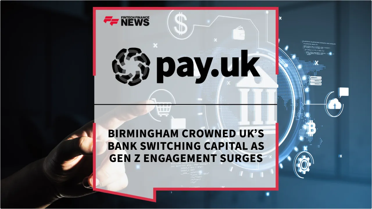 Press Release: Birmingham Crowned UK’s Bank Switching Capital as Gen Z Engagement Surges | Featured Image by FF News