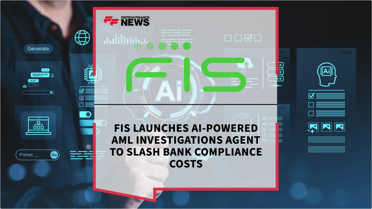 Press Release: FIS Launches AI-Powered AML Investigations Agent to Slash Bank Compliance Costs | Featured Image by FF News