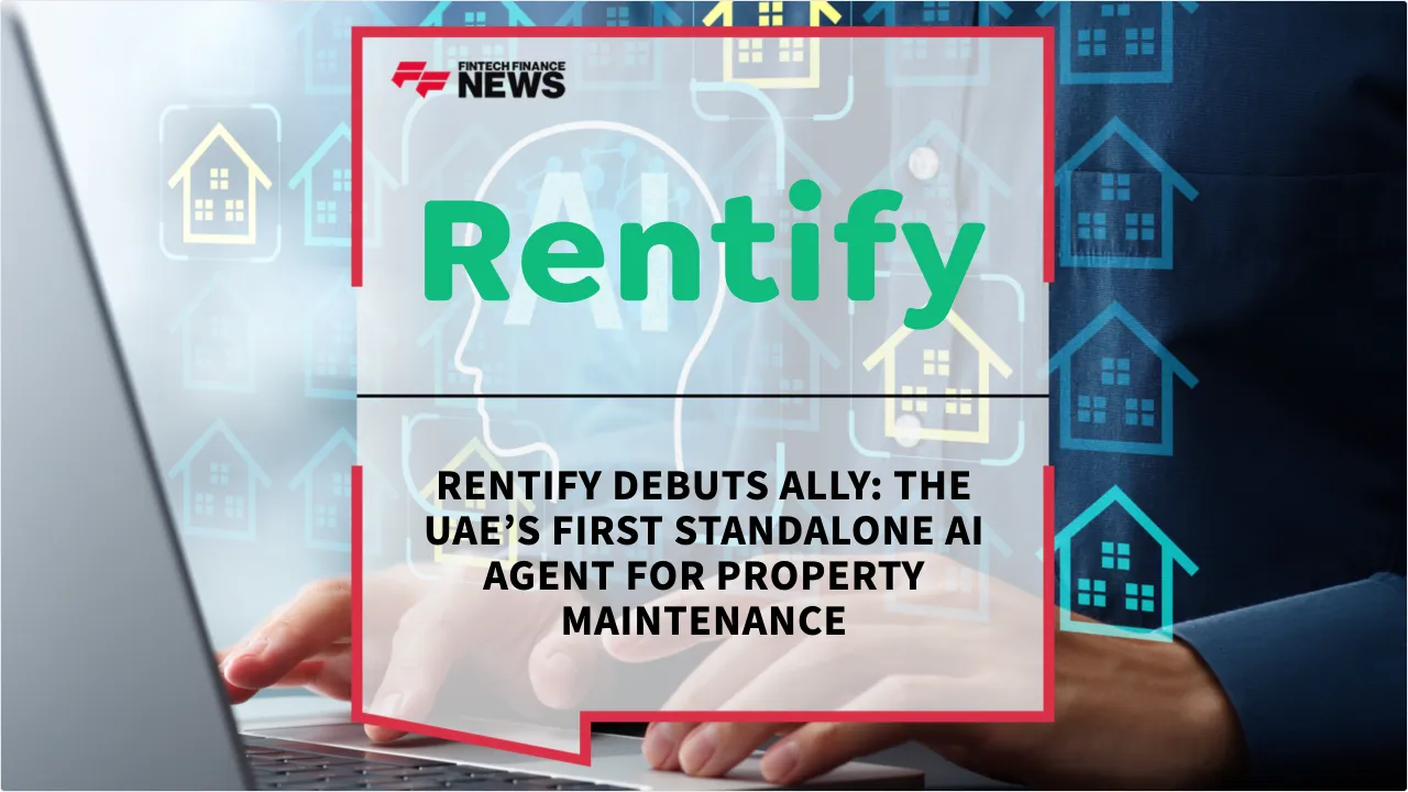 Press Release: Rentify Debuts Ally: The UAE’s First Standalone AI Agent for Property Maintenance | Featured Image by FF News
