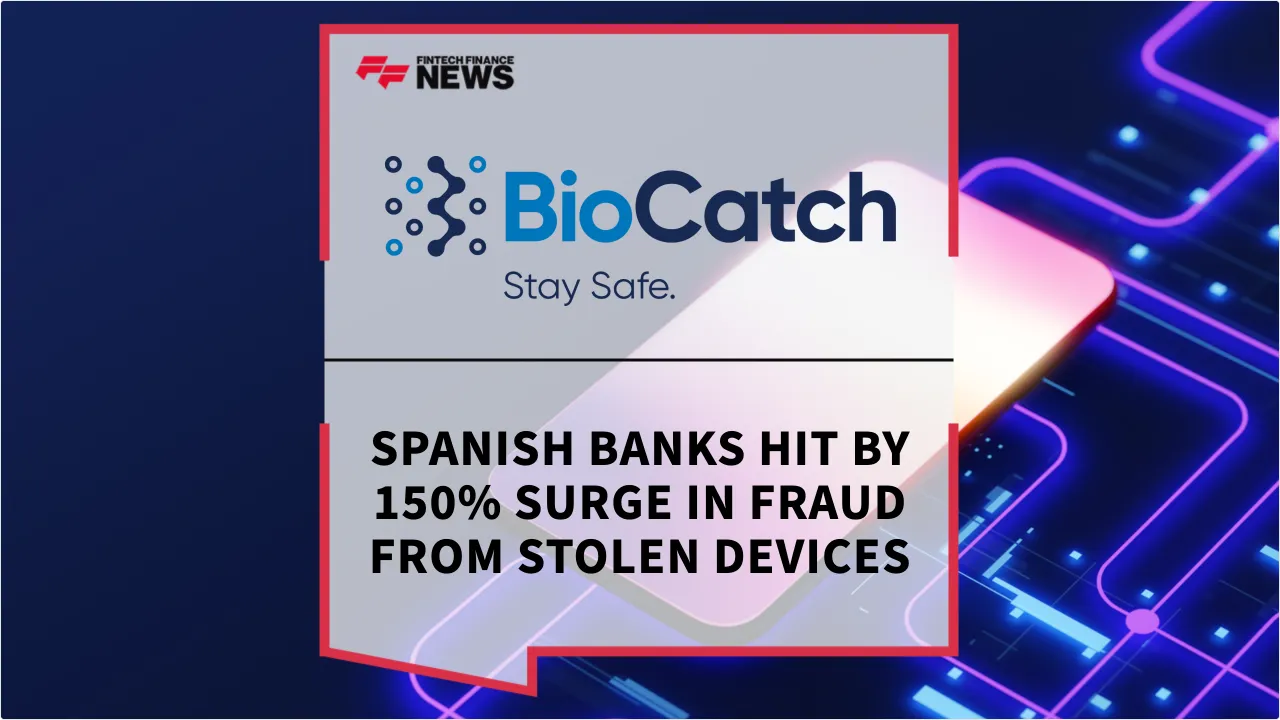Press Release: Spanish Banks Hit by 150% Surge in Fraud from Stolen Devices | Featured Image by FF News