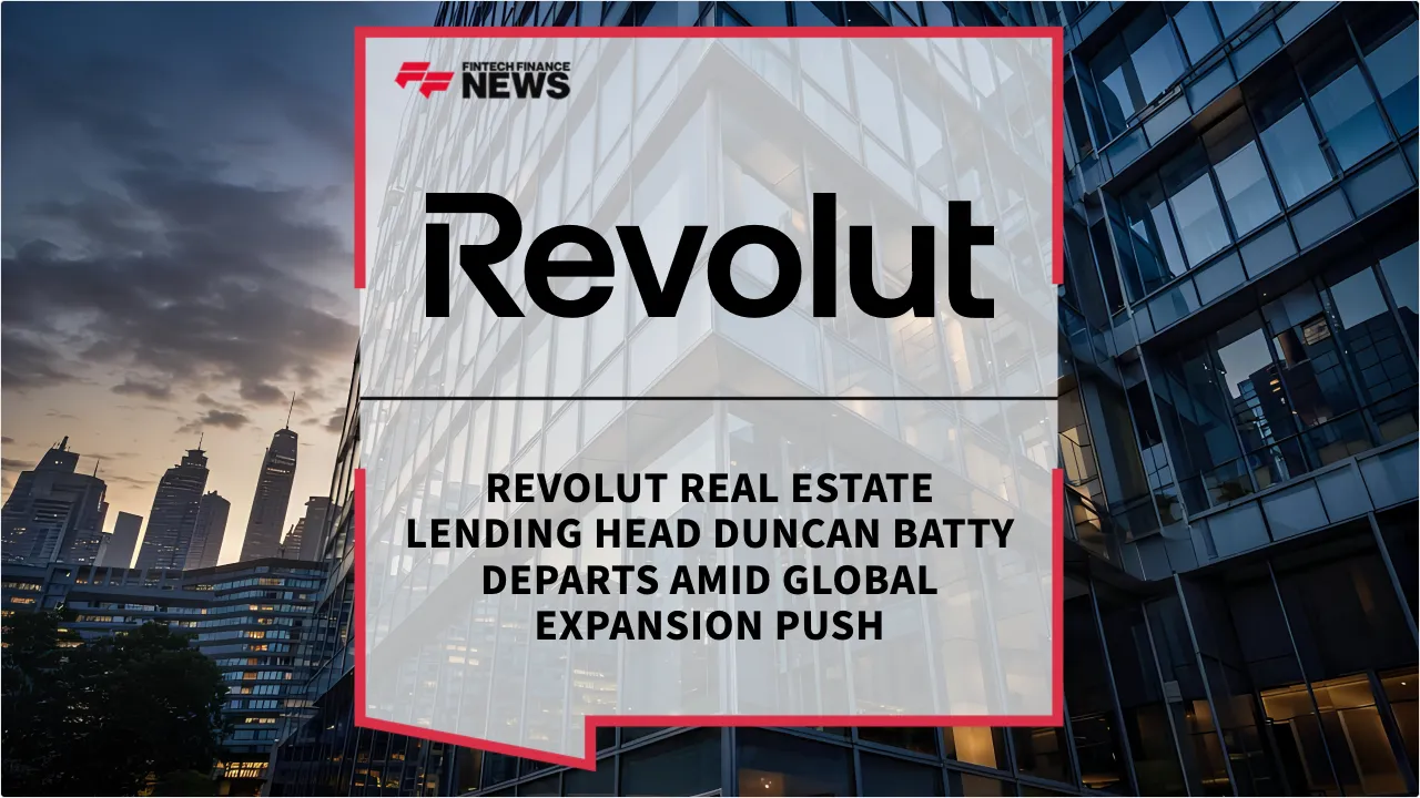 Press Release: Revolut Real Estate Lending Head Duncan Batty Departs Amid Global Expansion Push | Featured Image by FF News