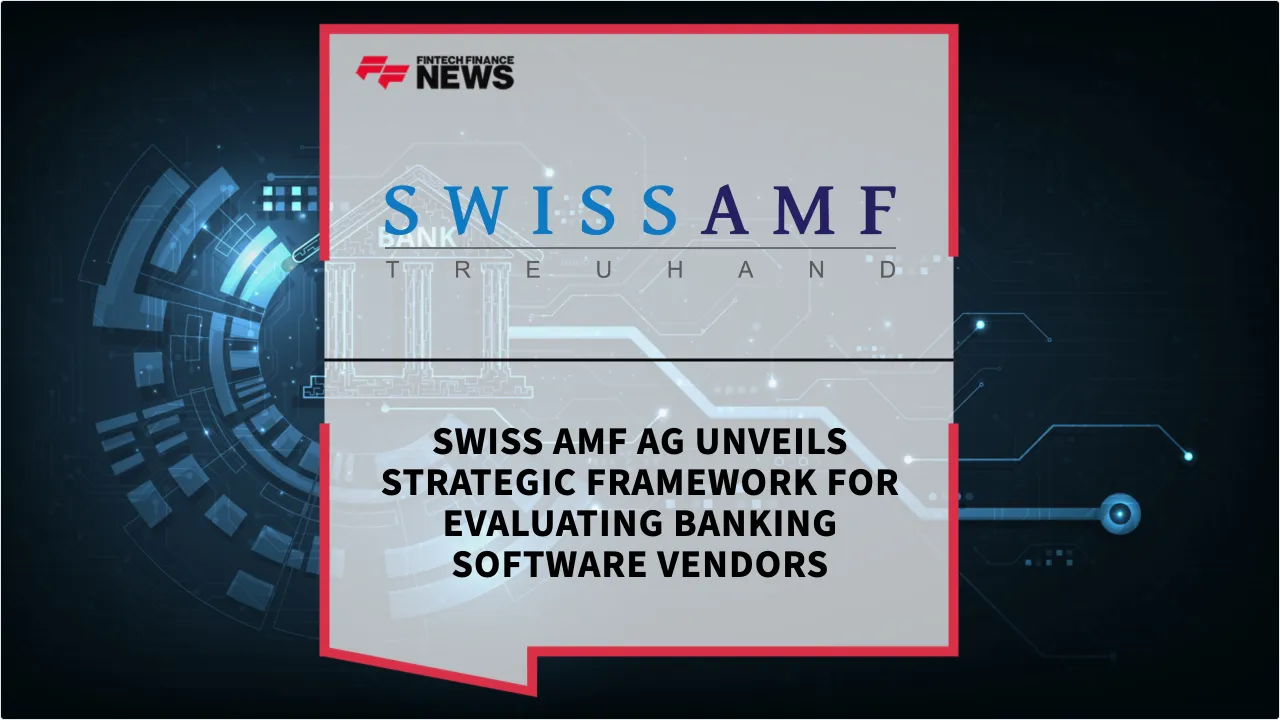 Press Release: Swiss AMF AG Unveils Strategic Framework for Evaluating Banking Software Vendors | Featured Image by FF News