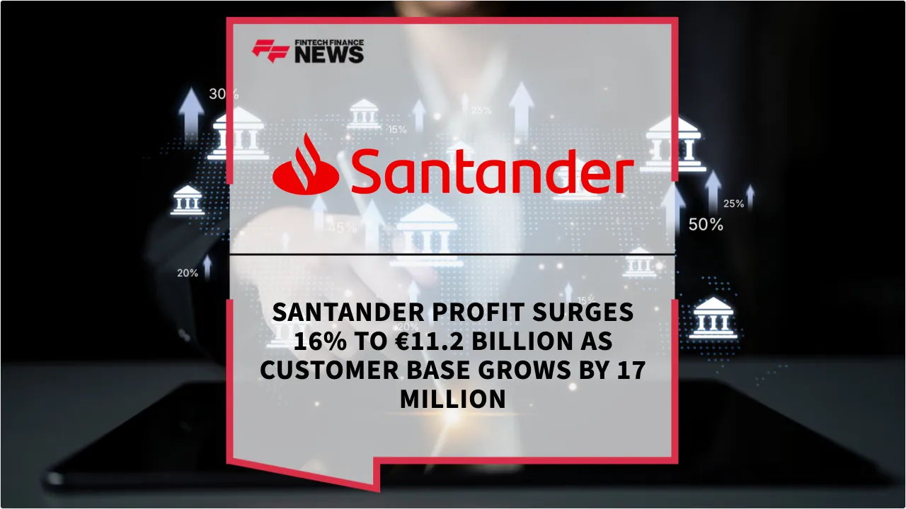 Press Release: Santander Profit Surges 16% to €11.2 Billion as Customer Base Grows by 17 Million | Featured Image by FF News
