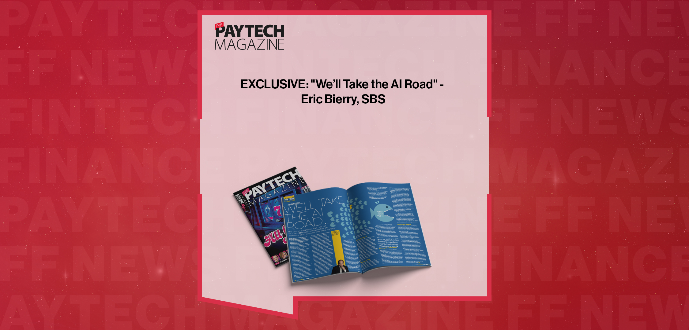 Press Release: EXCLUSIVE: "We’ll Take the AI Road" - Eric Bierry, SBS in 'The Paytech Magazine' | Featured Image by FF News