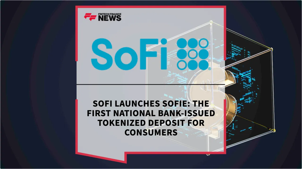 Press Release: SoFi Launches SOFIE: The First National Bank-Issued Tokenized Deposit for Consumers | Featured Image by FF News