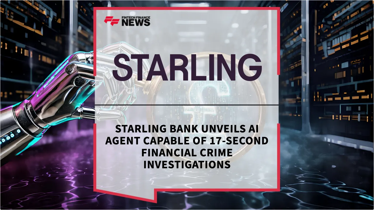 Press Release: Starling Bank Unveils AI Agent Capable of 17-Second Financial Crime Investigations | Featured Image by FF News