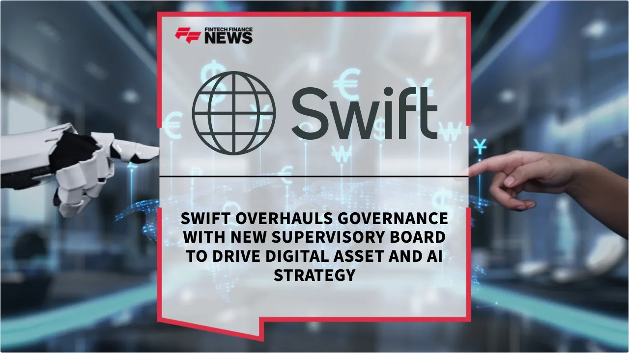 Press Release: Swift Overhauls Governance with New Supervisory Board to Drive Digital Asset and AI Strategy | Featured Image by FF News