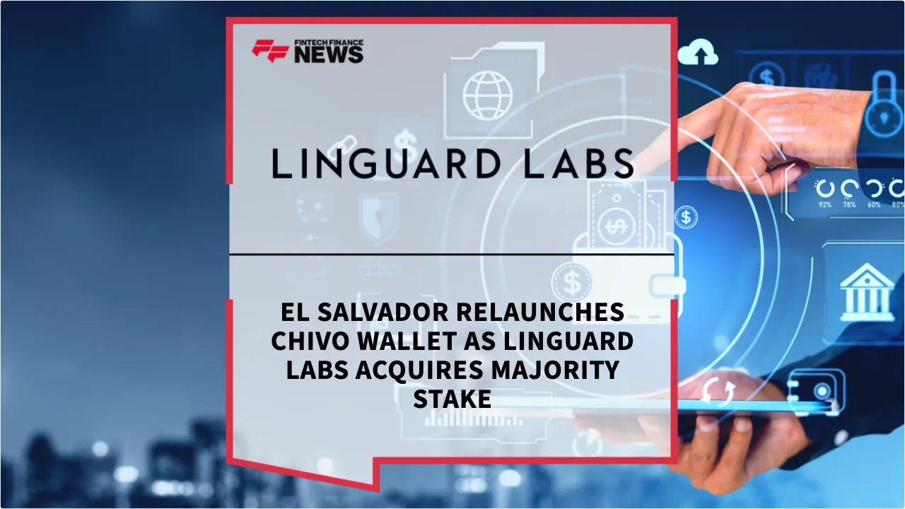 Press Release: El Salvador Relaunches Chivo Wallet as Linguard Labs Acquires Majority Stake | Featured Image by FF News