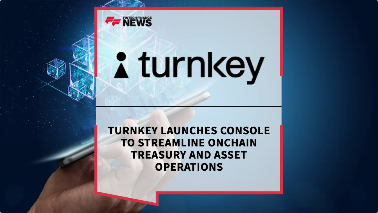 Press Release: Turnkey Launches Console to Streamline Onchain Treasury and Asset Operations | Featured Image by FF News
