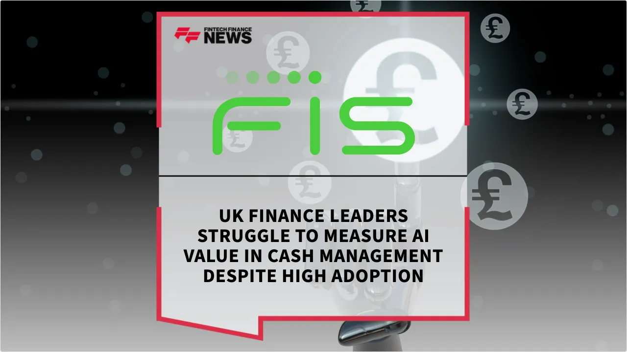 Press Release: UK Finance Leaders Struggle to Measure AI Value in Cash Management Despite High Adoption | Featured Image by FF News