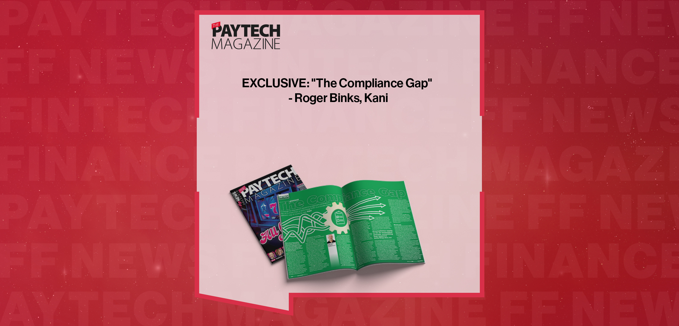 Press Release: EXCLUSIVE: "The Compliance Gap" - Roger Binks, Kani in 'The Paytech Magazine' | Featured Image by FF News