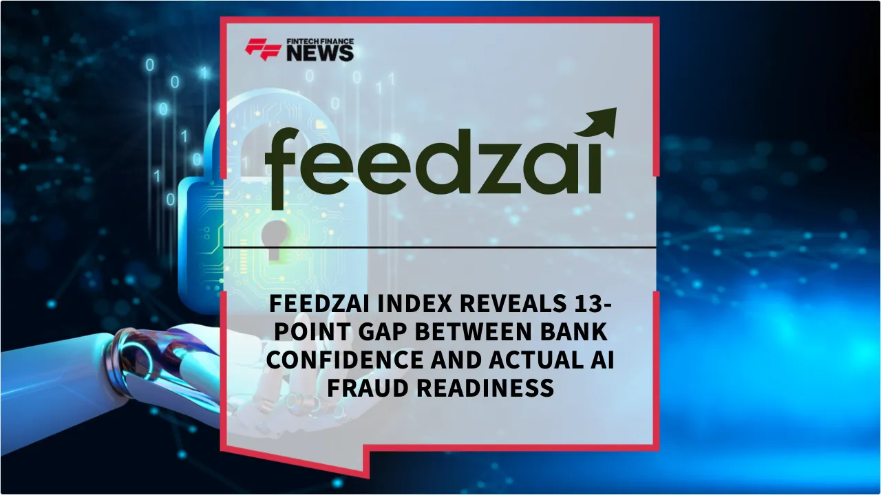 Press Release: Feedzai Index Reveals 13-Point Gap Between Bank Confidence and Actual AI Fraud Readiness | Featured Image by FF News