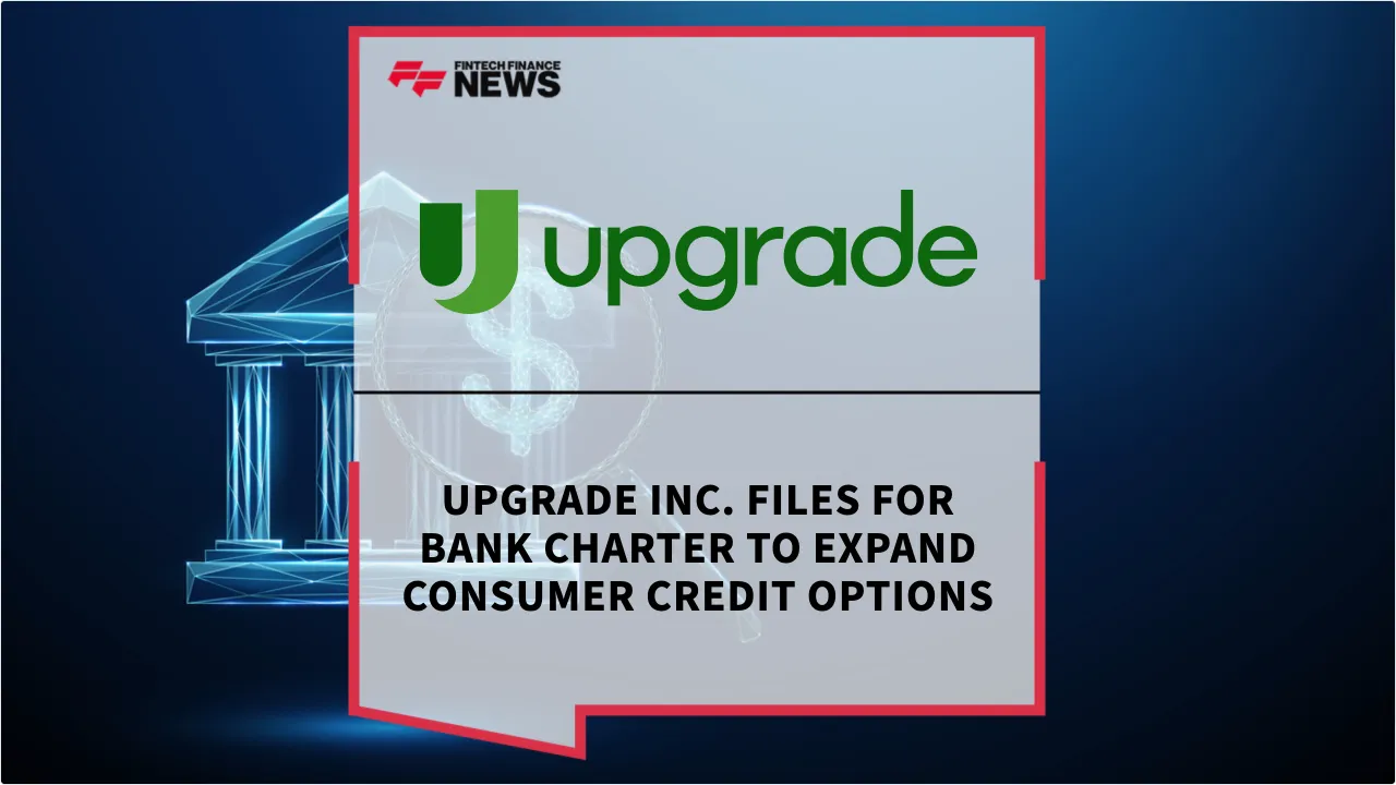 Press Release: Upgrade Inc. Files for Bank Charter to Expand Consumer Credit Options | Featured Image by FF News