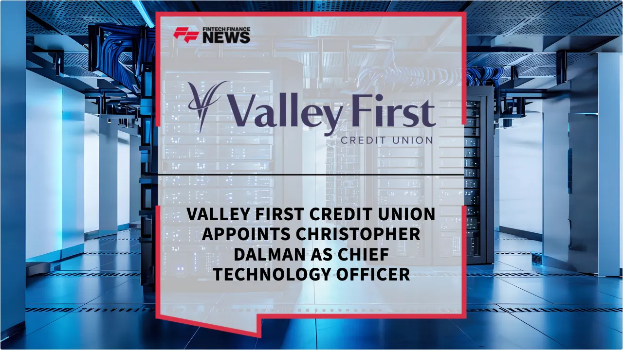 Press Release: Valley First Credit Union Appoints Christopher Dalman as Chief Technology Officer | Featured Image by FF News