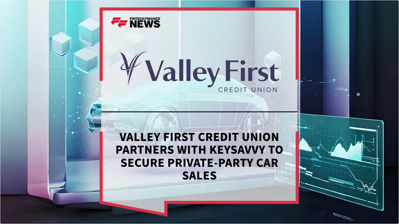 Press Release: Valley First Credit Union Partners with KeySavvy to Secure Private-Party Car Sales | Featured Image by FF News
