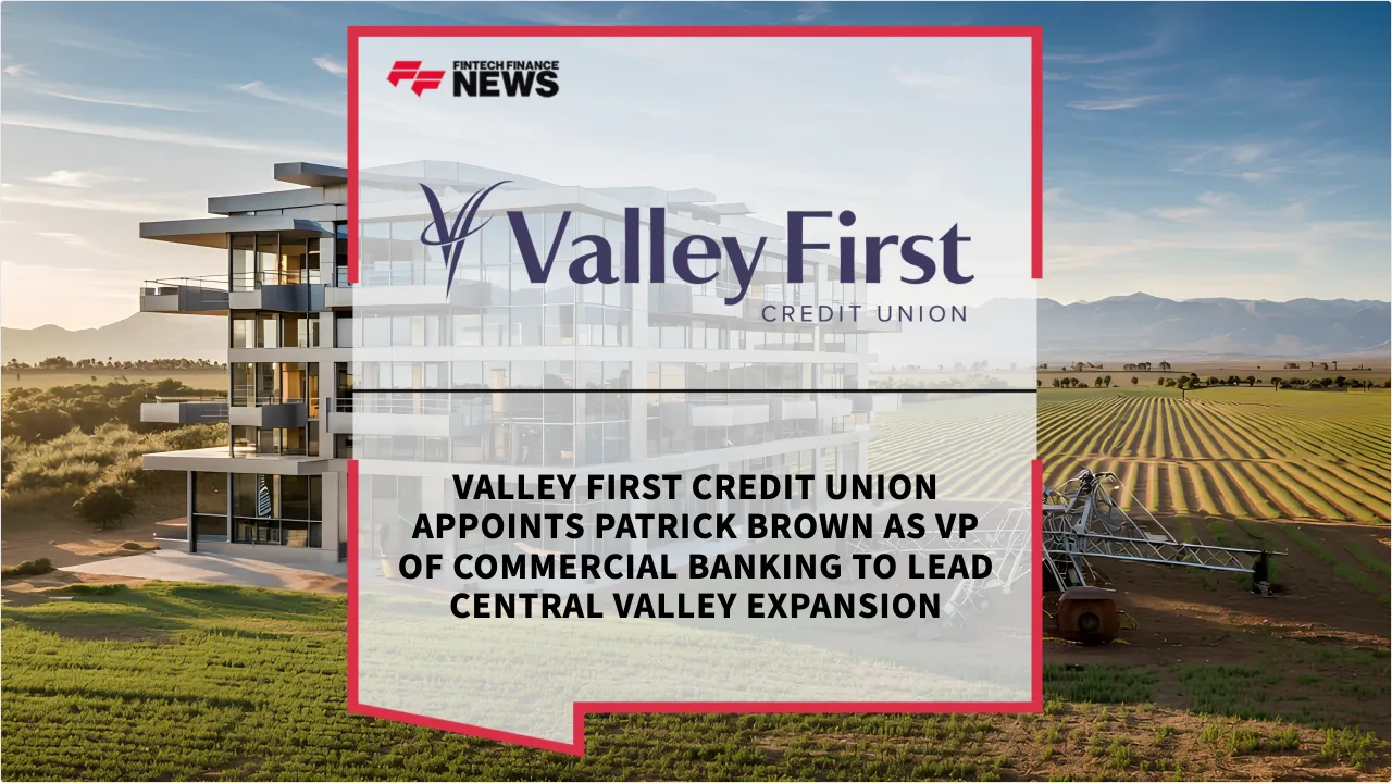 Press Release: Valley First Credit Union Appoints Patrick Brown as VP of Commercial Banking to Lead Central Valley Expansion | Featured Image by FF News