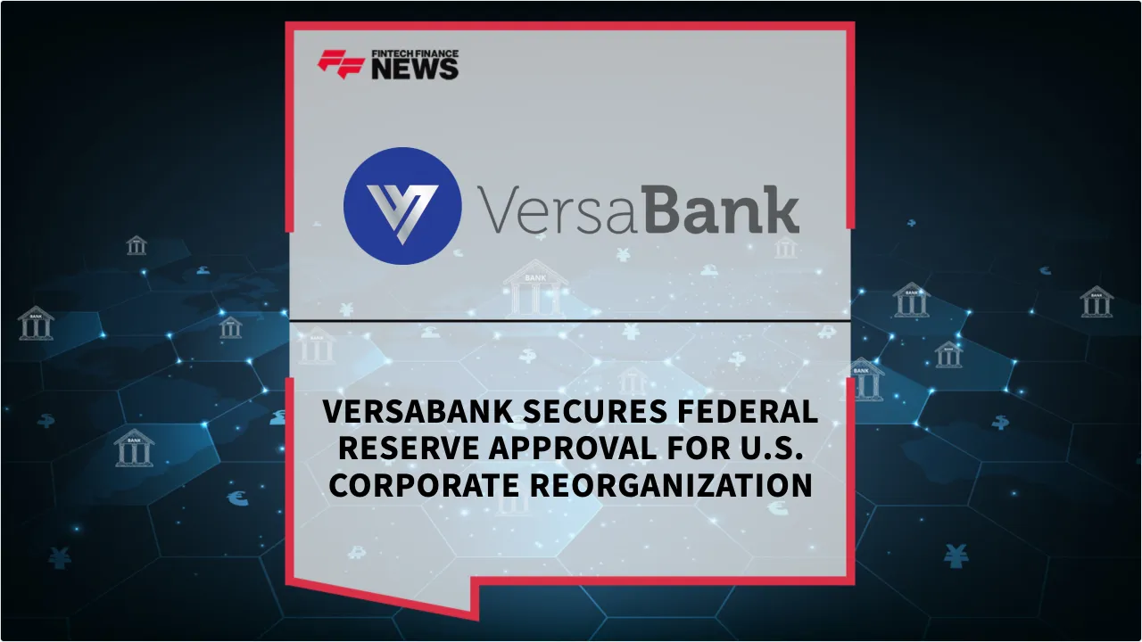 Press Release: VersaBank Secures Federal Reserve Approval for U.S. Corporate Reorganization | Featured Image by FF News