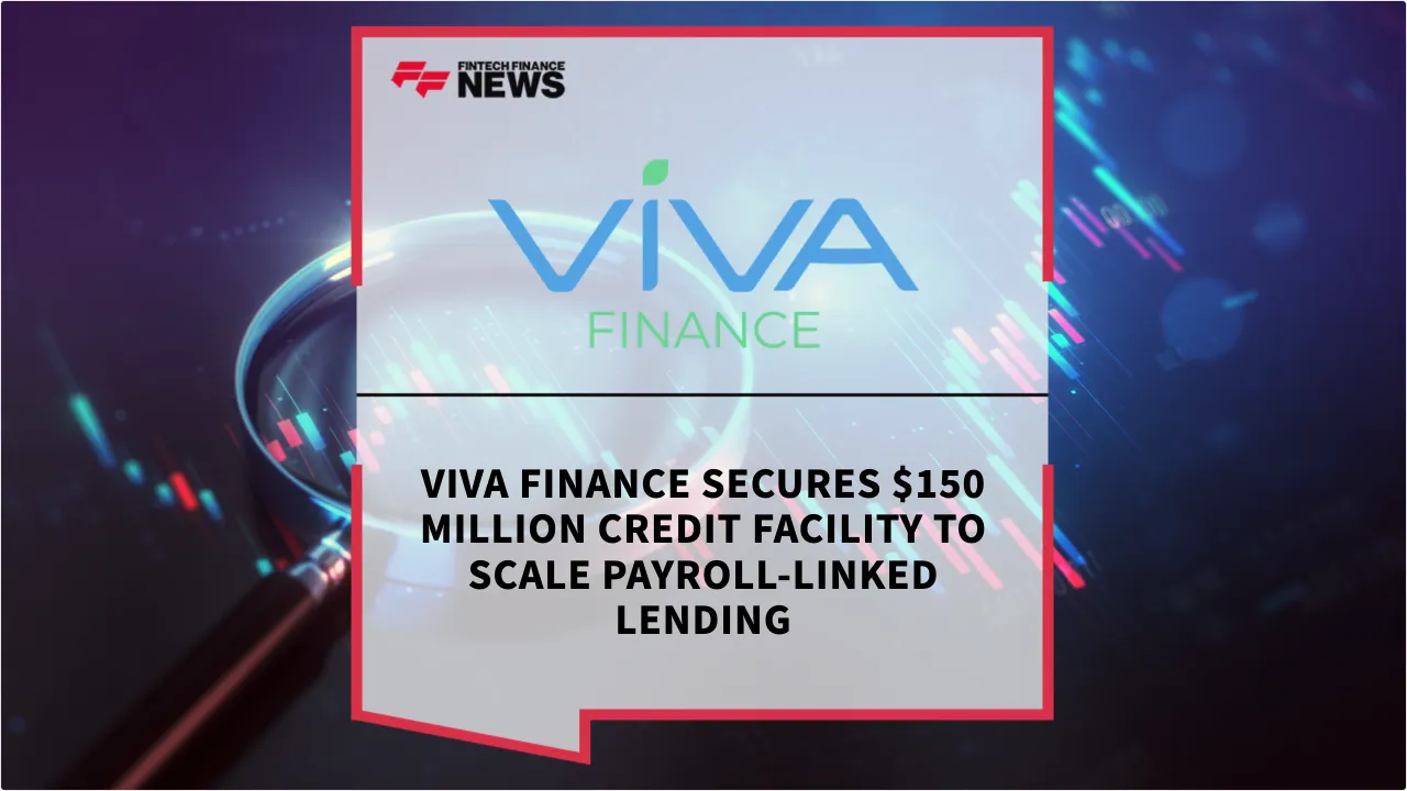 Press Release: VIVA Finance Secures $150 Million Credit Facility to Scale Payroll-Linked Lending | Featured Image by FF News