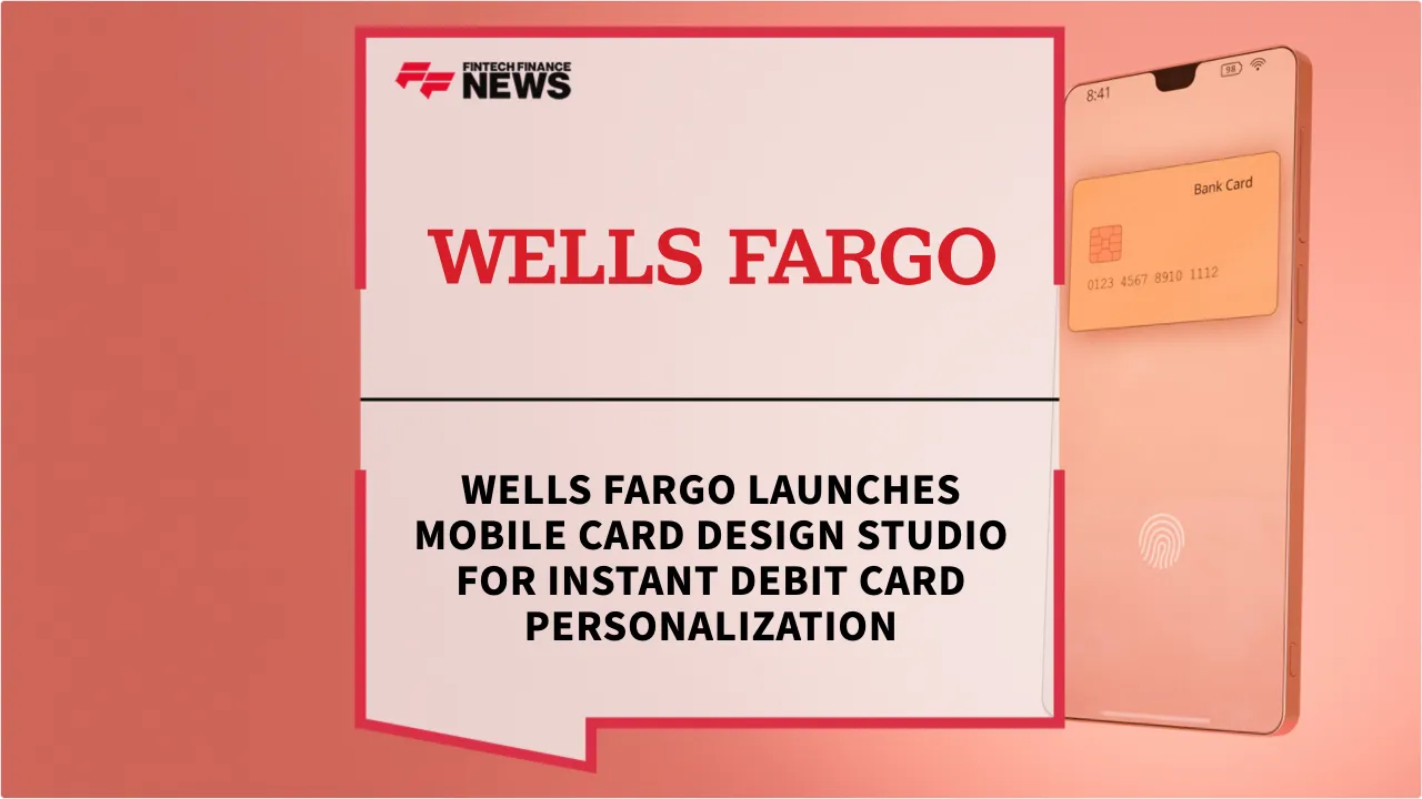 Press Release: Wells Fargo Launches Mobile Card Design Studio for Instant Debit Card Personalization | Featured Image by FF News