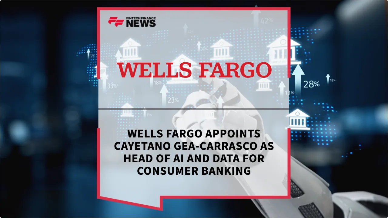 Press Release: Wells Fargo Appoints Cayetano Gea-Carrasco as Head of AI and Data for Consumer Banking | Featured Image by FF News