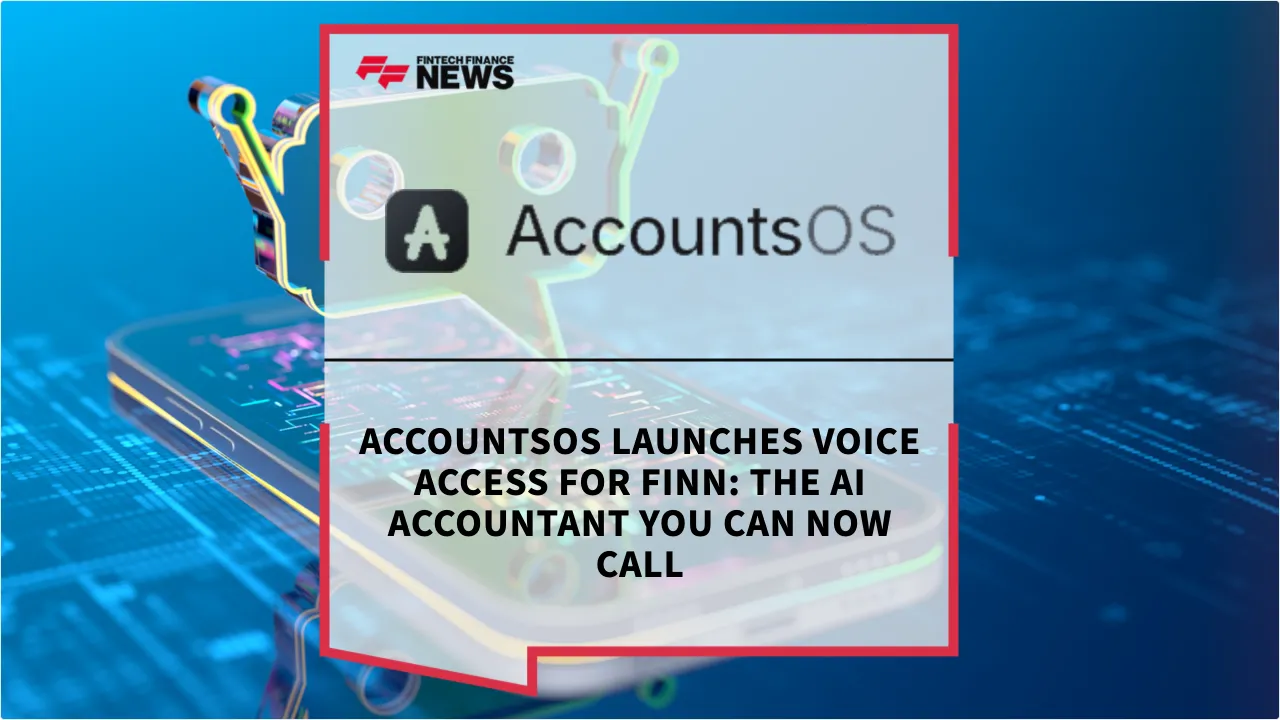 Press Release: AccountsOS Launches Voice Access for Finn: The AI Accountant You Can Now Call | Featured Image by FF News