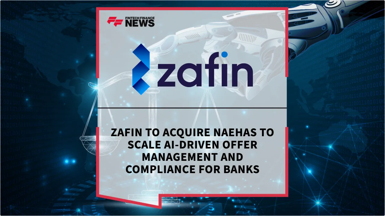 Press Release: Zafin to Acquire Naehas to Scale AI-Driven Offer Management and Compliance for Banks | Featured Image by FF News
