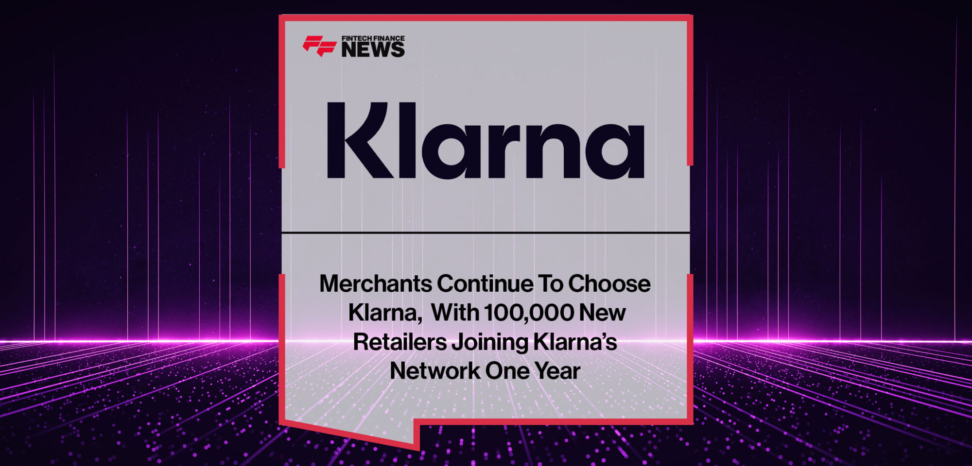 Merchants Continue to Choose Klarna, with 100,000 New Retailers Joining Klarna’s Network in One Year