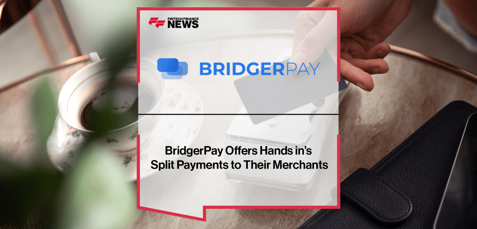 BridgerPay Offers Hands in’s Split Payments to Their Merchants