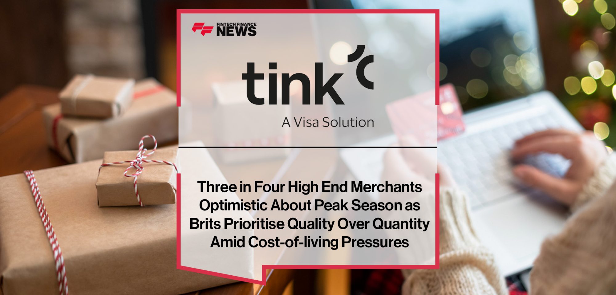 Tink Reveals Three in Four High End Merchants Optimistic About Peak Season as Brits Prioritise Quality Over Quantity Amid Cos