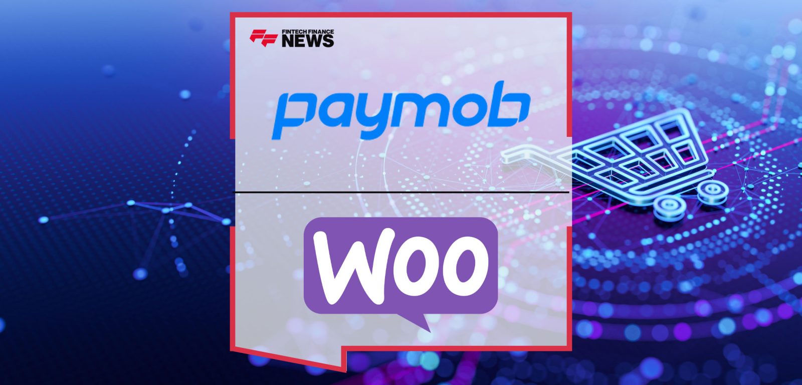 Paymob and Woo Partner to Revolutionise E-Commerce in MENA