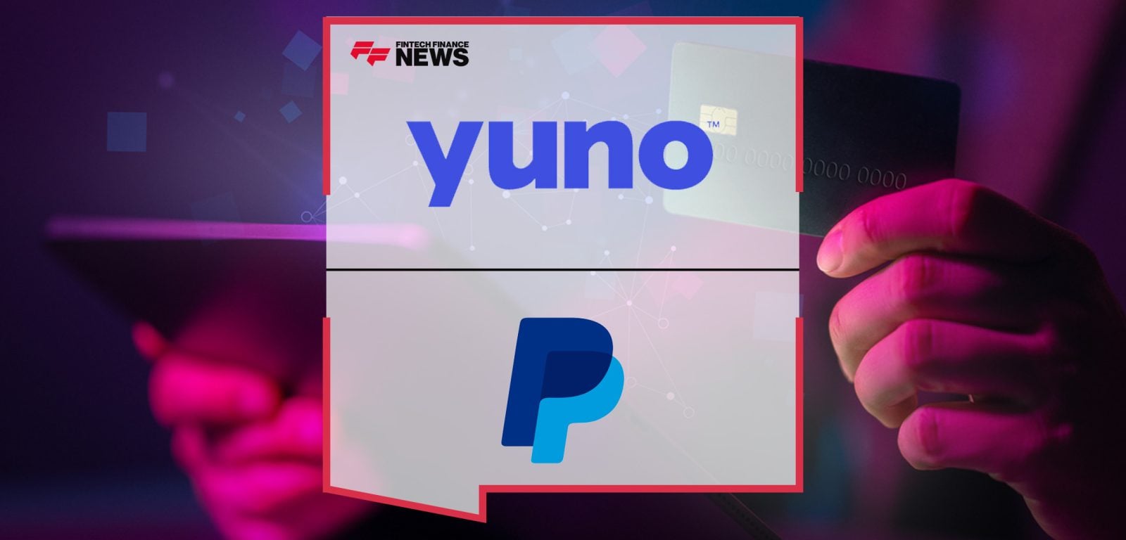Yuno and PayPal Team Up to Simplify Digital Payments for Merchants